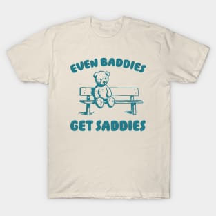 Even Baddies Get Saddies Meme T-Shirt, Retro Weirdcore Tee, Vintage Ironic TShirts, Bear Meme T-Shirt